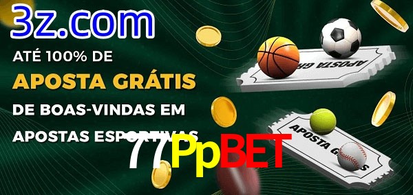77Ppbet Ate 100% de Aposta Gratis